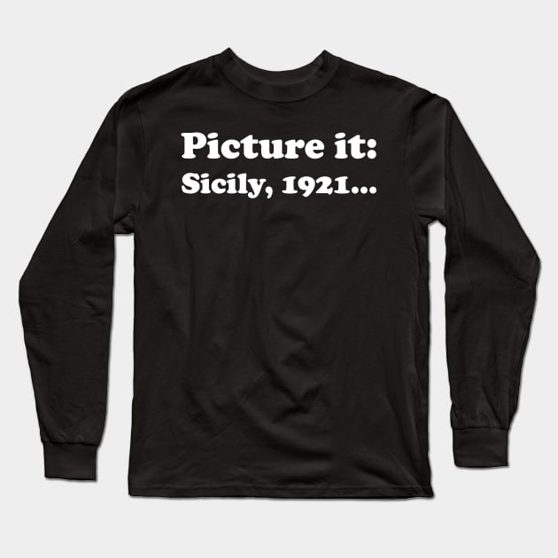 Picture It, Sicily, 1921 (White) Long Sleeve T-Shirt by GeekIncStudios